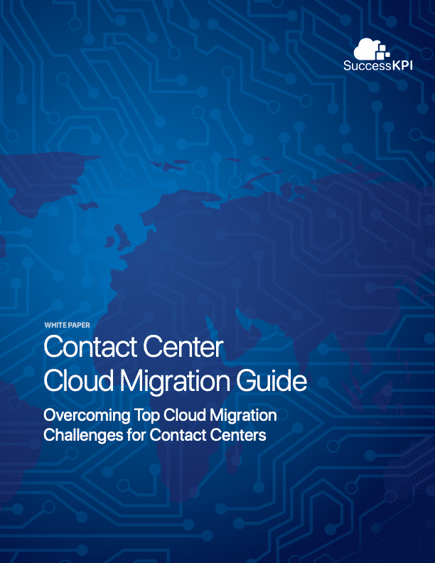 Contact Center Cloud Migration Guide: Overcoming Top Cloud Migration Challenges for Contact Centers